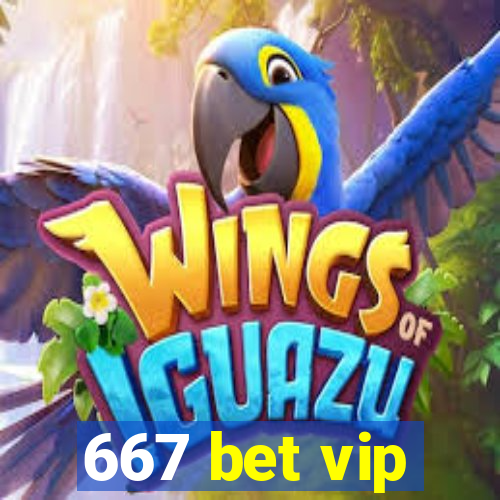 667 bet vip